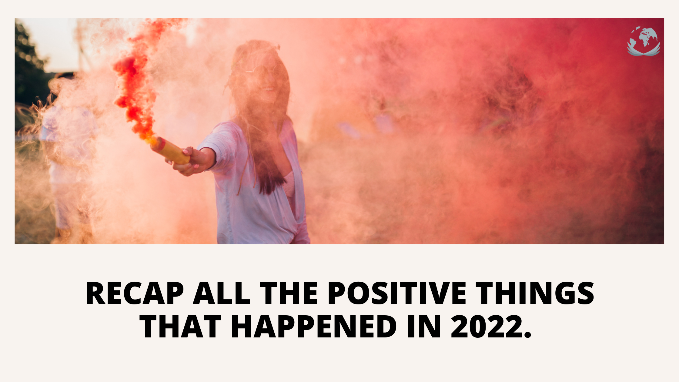 Recap of the Positive Things that Happened in 2022